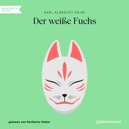 Das Buch “Der weiße Fuchs (Ungekürzt) – Karl Albrecht Heise” online hören