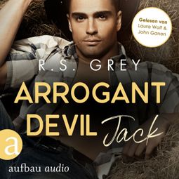 Das Buch “Arrogant Devil - Jack - Handsome Heroes, Band 1 (Ungekürzt) – R.S. Grey” online hören