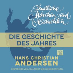Das Buch “H. C. Andersen: Sämtliche Märchen und Geschichten, Die Geschichte des Jahres – Hans Christian Andersen” online hören