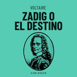 Das Buch “Zadig o el destino. Historia oriental (Completo) – Voltaire” online hören