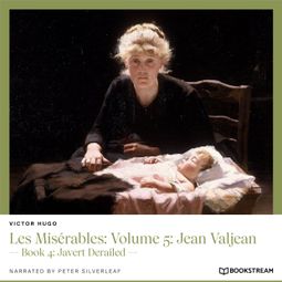 Das Buch “Les Misérables: Volume 5: Jean Valjean - Book 4: Javert Derailed (Unabridged) – Victor Hugo” online hören