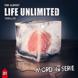 Das Buch “Mord in Serie, Folge 31: Life Unlimited – Erik Albrodt” online hören