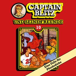 Das Buch “Captain Blitz und seine Freunde, Folge 10: Eine Falle für Pferdediebe – Steffen Kent” online hören