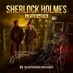 Das Buch “Sherlock Holmes Legends, Folge 8: Die Gutsherren von Reigate – Eric Zerm” online hören