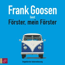 Das Buch “Förster, mein Förster (ungekürzt) – Frank Goosen” online hören