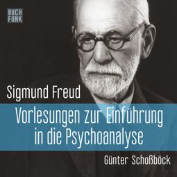Das Buch “Vorlesungen zur Einführung in die Psychoanalyse (Ungekürzt) – Sigmund Freud” online hören