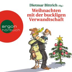 Das Buch “Weihnachten mit der buckligen Verwandtschaft (Gekürzte Fassung) – Dietmar Bittrich” online hören