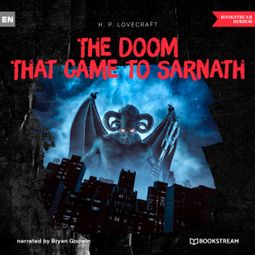 Das Buch “The Doom That Came to Sarnath (Unabridged) – H. P. Lovecraft” online hören