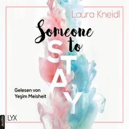 Das Buch “Someone to Stay - Someone-Reihe, Teil 3 (Ungekürzt) – Laura Kneidl” online hören