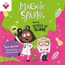 Das Buch “Maggie Sparks and the School of Slime - Maggie Sparks, Book 4 (Unabridged) – Steve Smallman” online hören