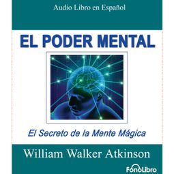 Das Buch “El Poder Mental (abreviado) – William Walker Atkinson” online hören