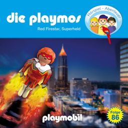 Das Buch “Die Playmos - Das Original Playmobil Hörspiel, Folge 86: Red Firestar, Superheld – Florian Fickel, Simon X. Rost” online hören