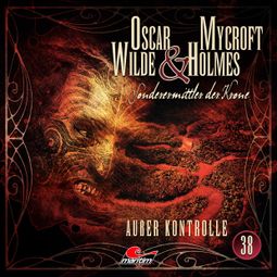 Das Buch “Oscar Wilde & Mycroft Holmes, Sonderermittler der Krone, Folge 38: Außer Kontrolle – Jonas Maas” online hören