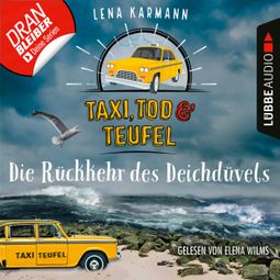 Das Buch «Die Rückkehr des Deichdüvels - Taxi, Tod und Teufel, Folge 6 (Ungekürzt) – Lena Karmann» online hören