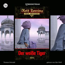 Das Buch “Der weiße Tiger - Rolf Torring - Neue Abenteuer, Folge 56 (Ungekürzt) – Thomas Ostwald” online hören