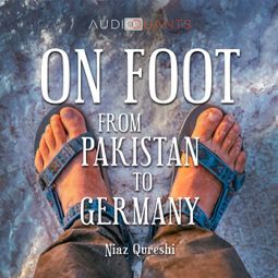 Das Buch “On Foot from Pakistan to Germany (unabridged) – Peter Schütt, Niaz Qureshi” online hören