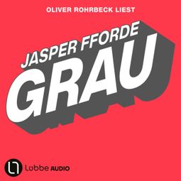Das Buch “Grau - Die Farben-Trilogie, Teil 1 (Gekürzt) – Jasper Fforde” online hören