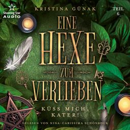 Das Buch “Küss mich, Kater! - Eine Hexe zum Verlieben, Band 6 (ungekürzt) – Kristina Günak” online hören