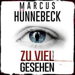 Das Buch «Zu viel gesehen (ungekürzt) – Marcus Hünnebeck» online hören