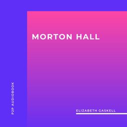 Das Buch “Morton Hall (Unabridged) – Elizabeth Gaskell” online hören