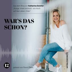 Das Buch “War's das schon? - Hunga, miad & koid - Ein Hoch aufs Leben, Oida!, Folge 12 (Ungekürzt) – Katharina Domiter” online hören