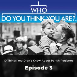 Das Buch “10 Things You Didn't Know About Parish Registers - Who Do You Think You Are?, Episode 3 – Laura Berry” online hören
