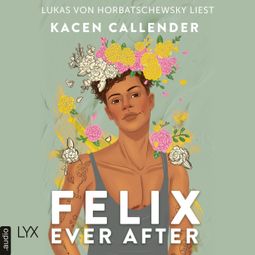Das Buch “Felix Ever After (Ungekürzt) – Kacen Callender” online hören