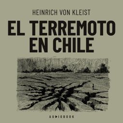 Das Buch “El terremoto en Chile – Heinrich von Kleist” online hören
