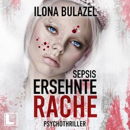 Das Buch “Sepsis - Ersehnte Rache - Hauptkommissar Heerse ermittelt, Band 12 (ungekürzt) – Ilona Bulazel” online hören