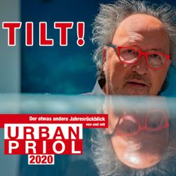 Das Buch “TILT! 2020 - Der etwas andere Jahresrückblick von und mit Urban Priol – Urban Priol” online hören