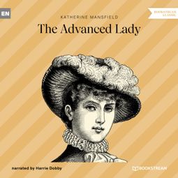 Das Buch “The Advanced Lady (Unabridged) – Katherine Mansfield” online hören