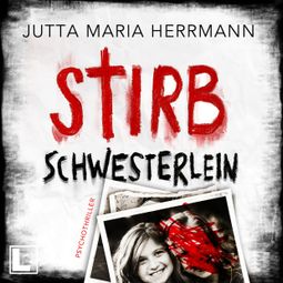 Das Buch “Stirb, Schwesterlein (ungekürzt) – Jutta Maria Herrmann” online hören