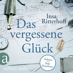 Das Buch “Das vergessene Glück (Ungekürzt) – Insa Ritterhoff” online hören