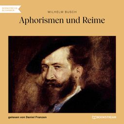 Das Buch “Aphorismen und Reime (Ungekürzt) – Wilhelm Busch” online hören