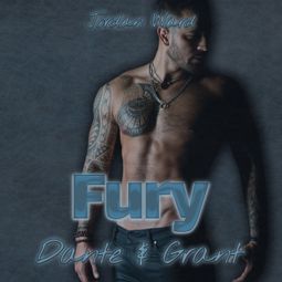 Das Buch “Fury - Dante & Grant - Troubled Feelings, Band 1 (ungekürzt) – Jordan Ward” online hören