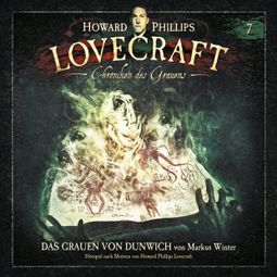 Das Buch “Lovecraft - Chroniken des Grauens, Akte 7: Das Grauen von Dunwich – Howard Phillips Lovecraft, Markus Winter” online hören
