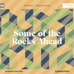 Das Buch “Some of the Rocks Ahead (Unabridged) – Booker T. Washington” online hören