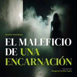 Das Buch “El Maleficio de una Encarnación – Martin Rehorska” online hören