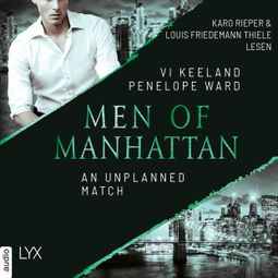 Das Buch “An Unplanned Match - Men of Manhattan, Teil 4 (Ungekürzt) – Vi Keeland, Penelope Ward” online hören