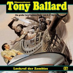 Das Buch “Tony Ballard, Folge 13: Lockruf der Zombies – Alex Streb, Thomas Birker, A. F. Morland” online hören