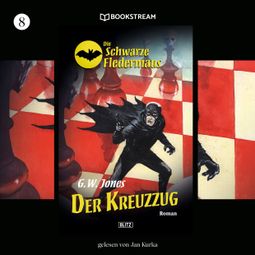 Das Buch “Der Kreuzzug - Die Schwarze Fledermaus, Folge 8 (Ungekürzt) – G. W. Jones” online hören