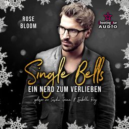 Das Buch “Ein Nerd zum Verlieben - Single Bells, Band 3 (ungekürzt) – Rose Bloom” online hören