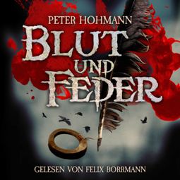 Das Buch “Blut und Feder (ungekürzt) – Peter Hohmann” online hören