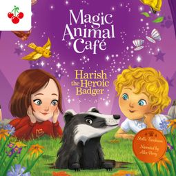 Das Buch “Harish the Heroic Badger - Magic Animal Cafe, Book 5 (Unabridged) – Stella Tarakson” online hören