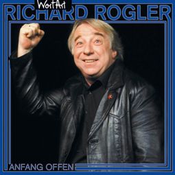 Das Buch “Anfang offen – Richard Rogler” online hören