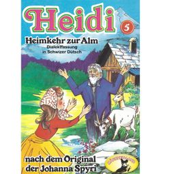 Das Buch “Heidi, Folge 5: Heimkehr auf die Alm – Johanna Spyri” online hören