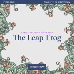 Das Buch “The Leap-Frog - Story Time, Episode 70 (Unabridged) – Hans Christian Andersen” online hören