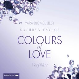 Das Buch “Colours of Love, Folge 4: Verführt (ungekürzt) – Kathryn Taylor” online hören