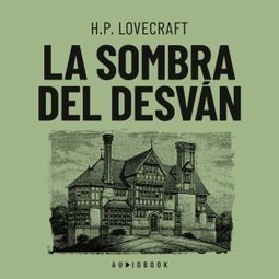 Das Buch “La sombra del desván (Completo) – H.P. Lovecraft” online hören
