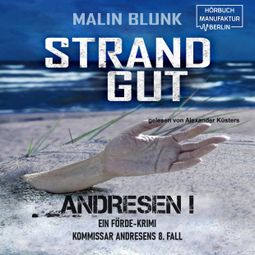 Das Buch “Strandgut - ANDRESEN!, Band 8 (ungekürzt) – Malin Blunk” online hören